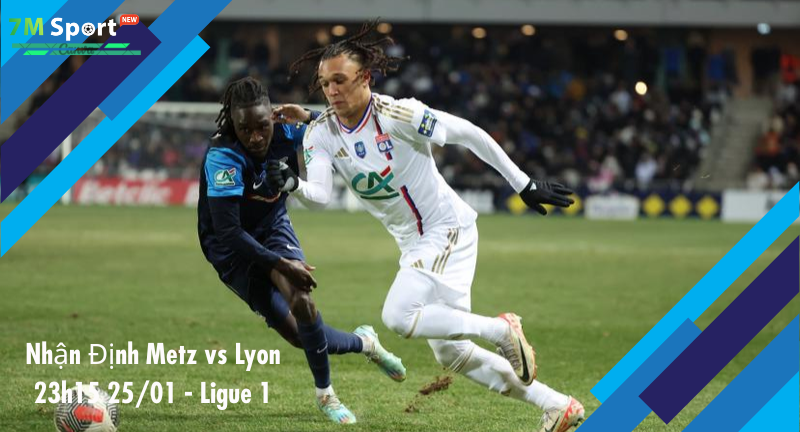 Đội hình dự kiến trước trận Metz vs Lyon Đội hình dự kiến trước trận Metz vs Lyon