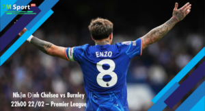 Đội hình dự kiến trước trận Chelsea vs Burnley